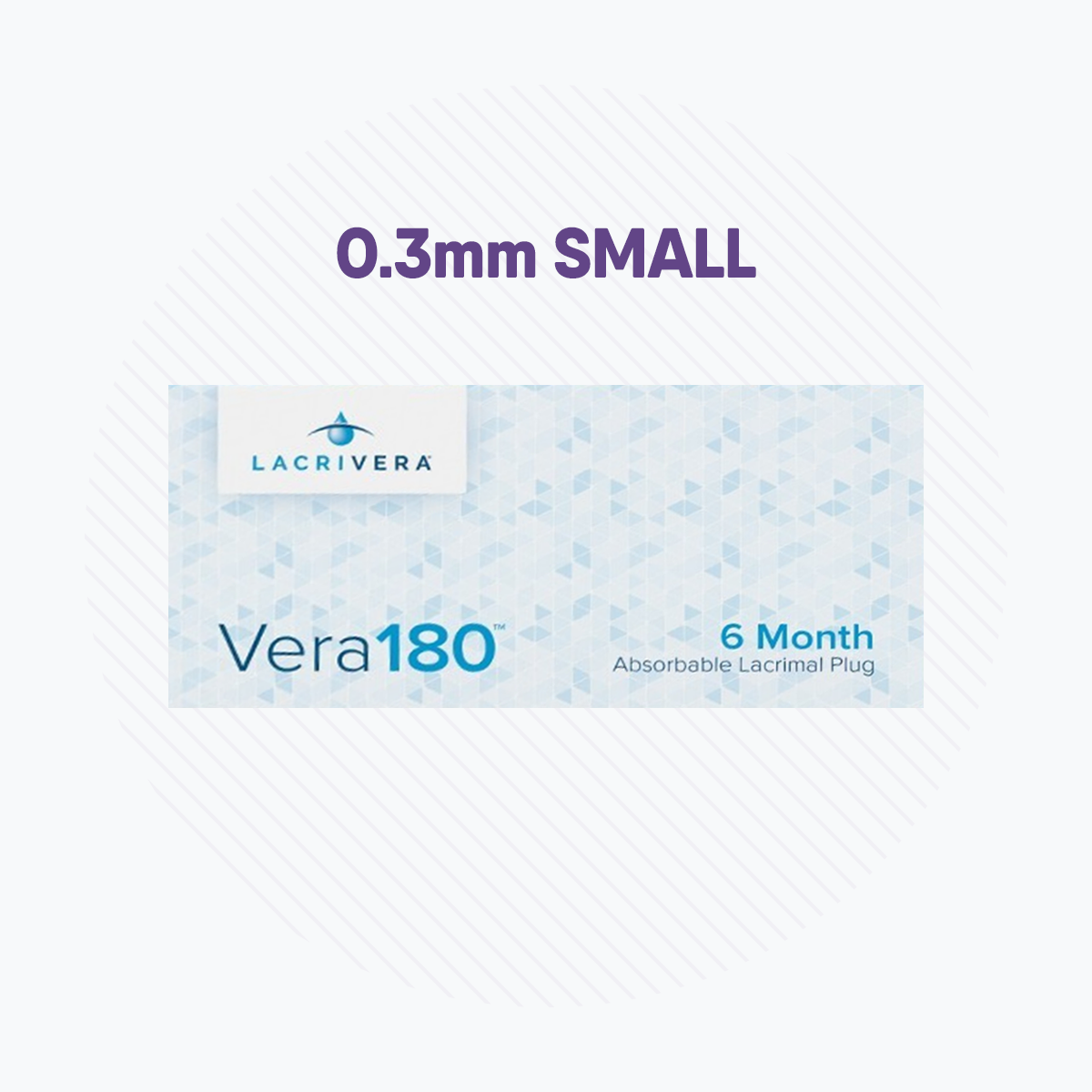 The Lacrivera Vera180 packaging showcases a geometric design with text 0.3mm SMALL and 6 Month Absorbable Lacrimal Plug, promoting its innovative synthetic absorbable plugs, ideal for dry eye treatment.