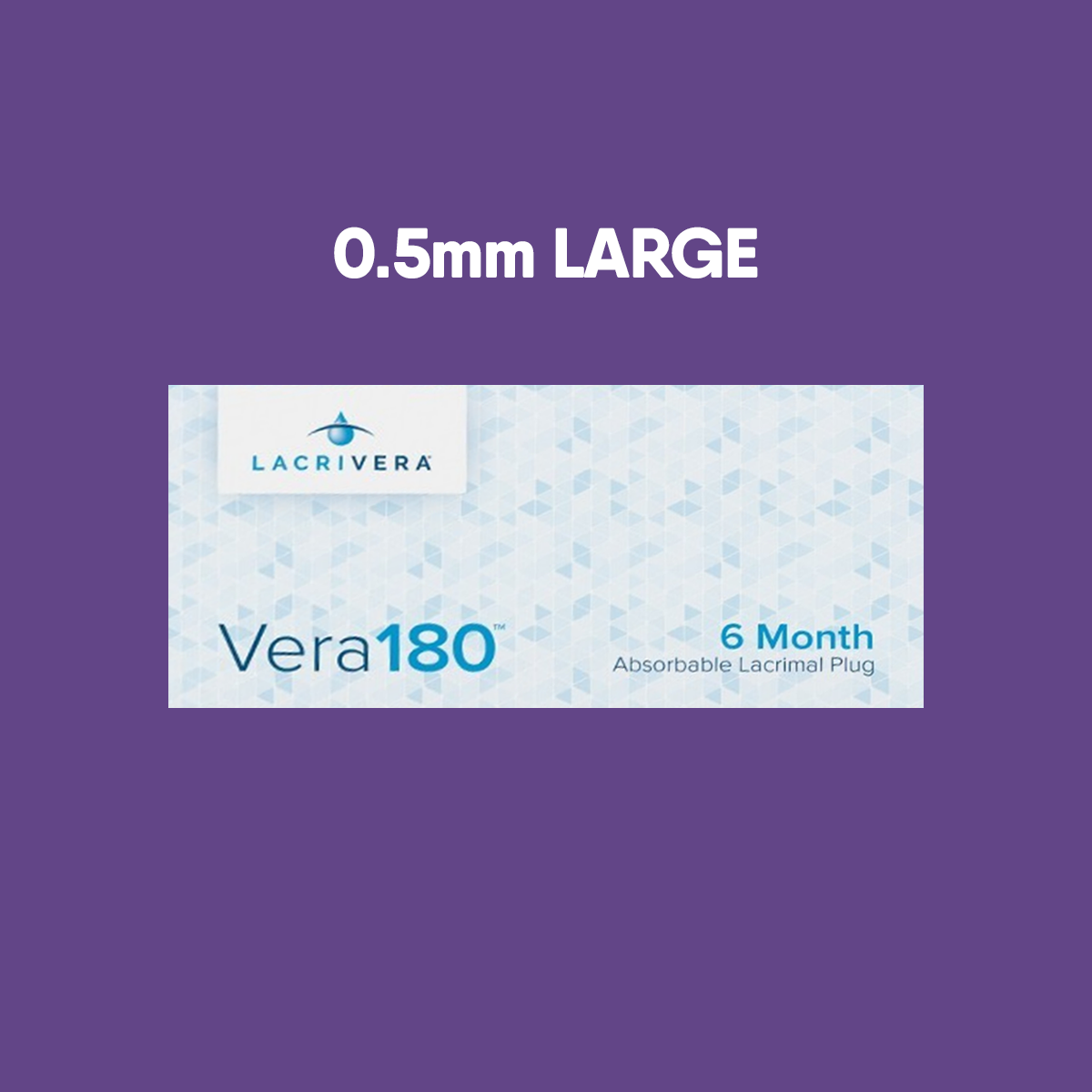 The image shows a purple background with a label for Lacrivera Vera180 Synthetic Absorbable Lacrimal 180 Day Plugs (10 Pairs). It features 0.5mm LARGE and 6 Month Absorbable Lacrimal Plug” ideal for dry eye treatment, with a geometric pattern enhancing the blue and white logo.